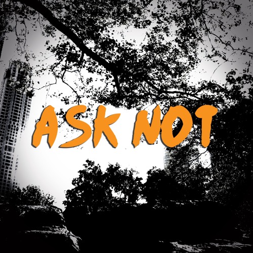 Ask Not - (by. Sketch the Conductor)