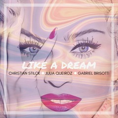Christian Stilck, Julia Queiroz & Gabriel Brisotti- Like A Dream