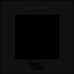 Off Dayz - Down Time