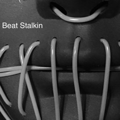 Beat Stalkin