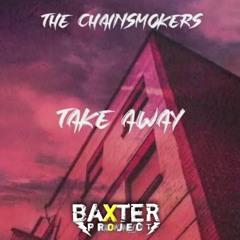 The Chainsmokers _Takeaway - [Rizky -M Ft Affandi Oscar] #Exclusive Baxter Project.mp3