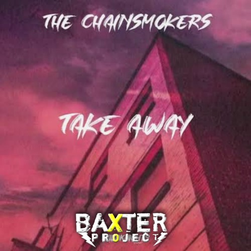 The Chainsmokers _Takeaway - [Rizky -M Ft Affandi Oscar] #Exclusive Baxter Project.mp3