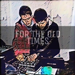 For The Old Times