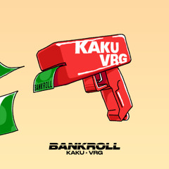 KAKU & VRG - BANKROLL