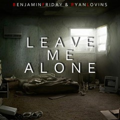 LEAVE ME ALONE