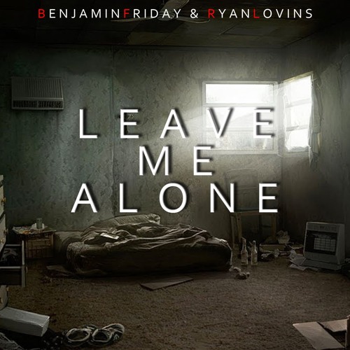 LEAVE ME ALONE