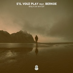 S'il Vouz Play Ft. Berkoe  - WALK ON WATER