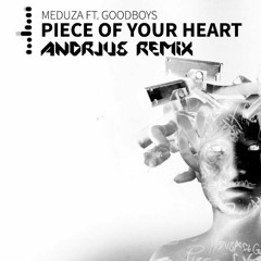 Meduza - Piece Of Your Heart (ft. Goodboys) [ANDRJUS Bootleg]