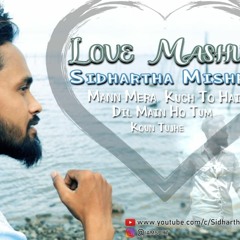 Love Mashup 2019 | Sidhartha Mishra