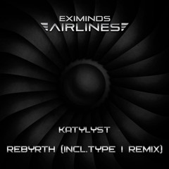 Katylyst - ReByrth (Original Mix) [Eximinds Airlines]