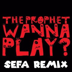 The Prophet - Wanna Play? (Sefa bootleg) | DJ REVERZE Remix