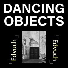 Dancing Objects'007 || Edvuch
