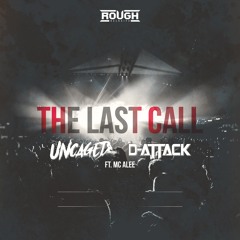 Uncaged X D-Attack X MC Alee - The Last Call (OUT NOW)