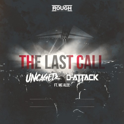 Uncaged X D-Attack X MC Alee - The Last Call (OUT NOW)
