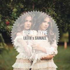 Stereo-Type - Lilith x Samael