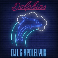 Dolphins - DJL & NPOLELYUK
