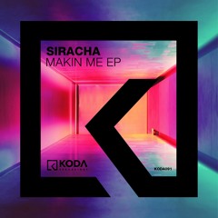 Siracha - Makin Me (Extended Mix)