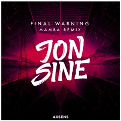 Jon Sine - Final Warning(Mamba Remix)