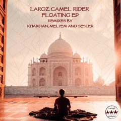 Laroz Camel Rider  - Floating FT Sahasar (Original Mix )FREE DOWNLOAD