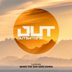 Luminate - When the sun goes down [Outertone] [FREE DOWNLOAD]