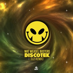 Mat Weasel Busters - Discotek (UZI Remix)