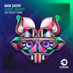 MARK SHERRY Sangre Caliente (Scot Project Remix)