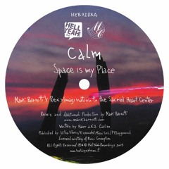 Calm - Space Is My Place (Mark Barrott’s Re<>Imagination To The Sacred Heart Center)