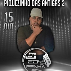 SEQUENCIA DAS MAIS PEDIDAS DO BAILE DA PENHA PIQUEZINHO DAS ANTIGAS 02 [DJ EDY DA PENHA O REI ]
