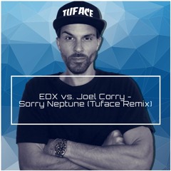 EDX Vs. Joel Corry - Sorry Neptune (Tuface Remix)