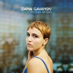Dana Gavanski - Good Instead of Bad