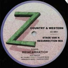 Country & Western - Reincarnation - Stage Van H Resurrection Mix (Free Download)