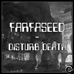 Farfaseed - Disturb Death