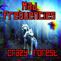 🌲Mad Frequencies 🦊- Crazy Forest🐺 - [Free Download]🦉