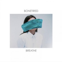 BONETIRED - BREATHE