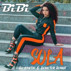 BIBI - Sola | Dj Kantik & Demeter Official Remix