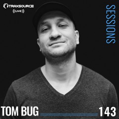 TRAXSOURCE LIVE! Sessions #143 - Tom Bug