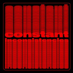 constant inconsistencies