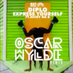 DIPLO - EXPRESS YOURSELF feat. NICKY DA B (OSCAR WYLDE REMIX)