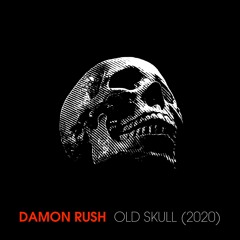 Damon Rush - Old Skull (2020)
