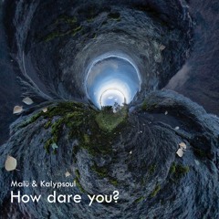 Malü & Kalypsoul - How Dare You (Instrumental)