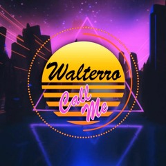 WALTERRO - Call Me