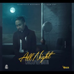 Christopher Martin - All Night _ Oct 2019 @DANCEHALLPLUGG