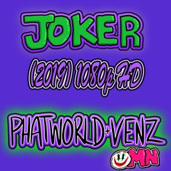 Phatworld & Venz - Joker (2019)1080p HD [omn] *FREE DOWNLOAD*
