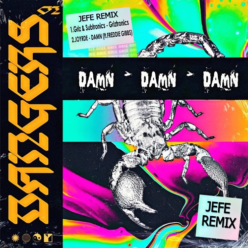 Griztronics Damn (JOYDER Vs Griz X Subtronics) ( JEFE Remix )