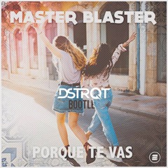 Master Blaster - Porque Te Vas (DSTRQT Remix)