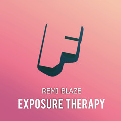 Remi Blaze - Exposure Therapy (Original Mix) *Supported by Fedde Le Grand, Judge Jules