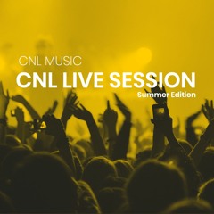 CNL Live Session | Summer Edition