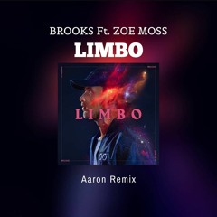 Brooks - Ft. Zoe Moss - Limbo (Aaron Remix)