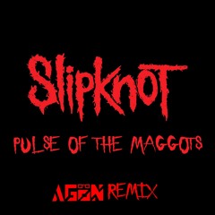 Slipknot - Pulse Of The Maggots (AGON 'Just One Drop' Remix)
