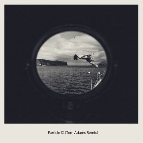 Tom Adams - Particle IX (Tom Adams Remix)